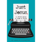 Just Jesus: In Christ alone my hope is found - Paperback