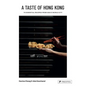 A Taste of Hong Kong: 70 Essential Recipes from Asia's World City - Hardcover