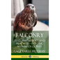 Falconry: Its Claims, History, and Practices - Hunting with Birds of Prey (Hardcover) - Hardcover