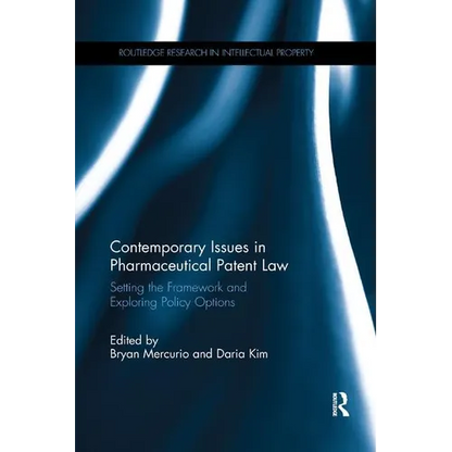 Contemporary Issues in Pharmaceutical Patent Law: Setting the Framework and Exploring Policy Options - Paperback