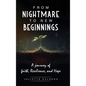 From Nightmare to New Beginnings: A Journey of Faith, Resilience and Hope - Hardcover