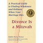 Divorce Is a Mitzvah: A Practical Guide to Finding Wholeness and Holiness When Your Marriage Dies - Paperback