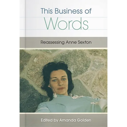 This Business of Words: Reassessing Anne Sexton - Hardcover