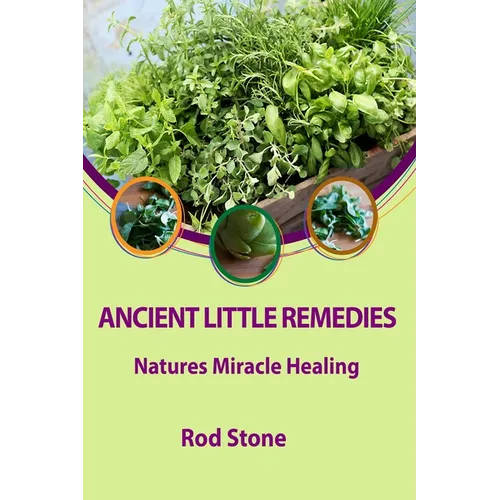 Ancient Little Remedies: Natures Miracle Healing - Paperback