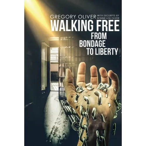 Walking Free: From Bondage To Liberty - Paperback