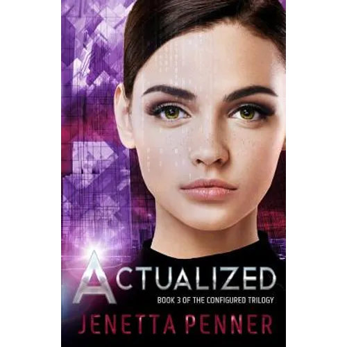 Actualized: Book 3 of the Configured Trilogy - Paperback