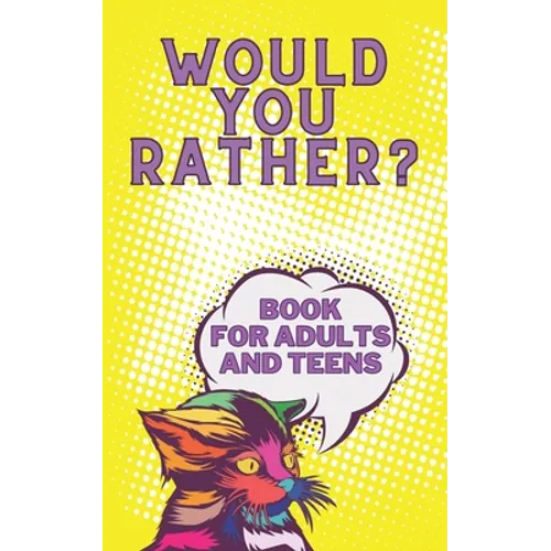 Would You Rather? Book For Adults And Teens: Interactive Game for The Family Funny Silly and Disgusting Questions - Paperback