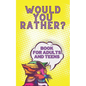 Would You Rather? Book For Adults And Teens: Interactive Game for The Family Funny Silly and Disgusting Questions - Paperback