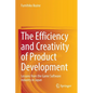 The Efficiency and Creativity of Product Development: Lessons from the Game Software Industry in Japan - Paperback