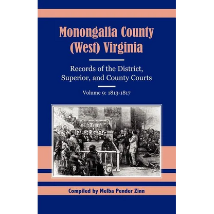 Monongalia County, (West) Virginia Records of the District, Superior, and County Courts, Volume 9: 1813-1817 - Paperback
