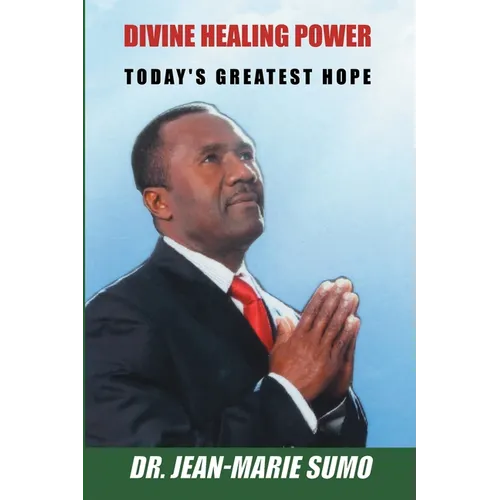 Divine Healing Power: Today's Greatest Hope - Paperback