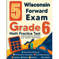 5 Wisconsin Forward Exam Grade 6 Math Practice Tests: Proven Practice for Top Scores with Detailed Explanations - Paperback