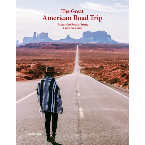 The Great American Road Trip: Roam the Roads from Coast to Coast - Hardcover