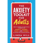 The Anxiety Toolkit for Adults: Simple Yet Powerful CBT and DBT Skills to Eliminate Your Anxiety, Worry, Panic, and Phobia. Be Confident and Overcome - Paperback