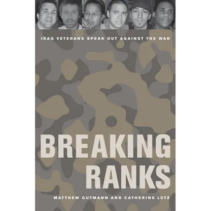 Breaking Ranks: Iraq Veterans Speak Out Against the War - Paperback
