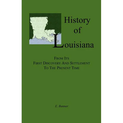 History of Louisiana, From its First Discovery and Settlement to the Present Time - Paperback
