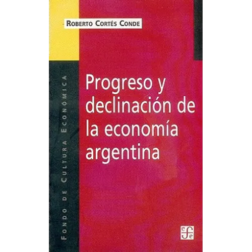 Progreso y Declinacion de la Economia Argentina: Un Analisis Historico Institucional - Paperback