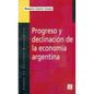 Progreso y Declinacion de la Economia Argentina: Un Analisis Historico Institucional - Paperback