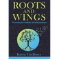 Roots and Wings: Parenting for Stability & Independence - Paperback