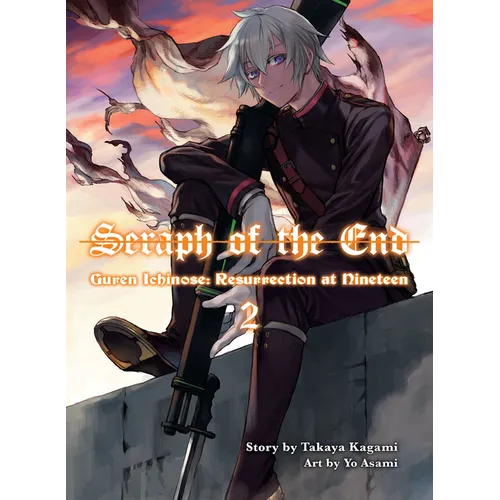Seraph of the End: Guren Ichinose, Resurrection at Nineteen, Volume 2 - Paperback