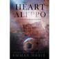 The Heart of Aleppo: A Story of the Syrian Civil War - Paperback
