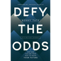 Defy the Odds: How God Can Use Your Past to Shape Your Future - Paperback