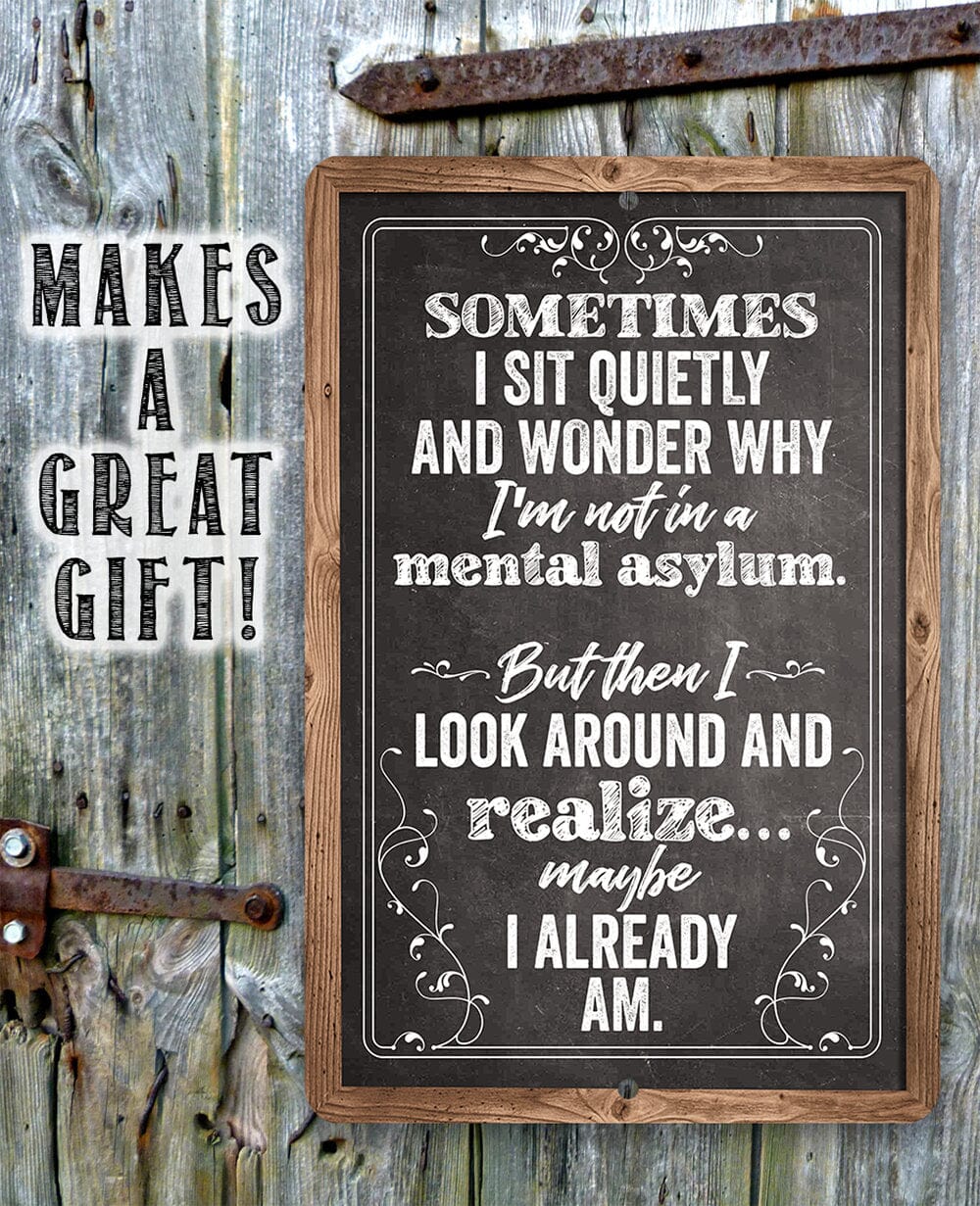 Sometimes I Sit Quietly and Wonder - Metal Sign