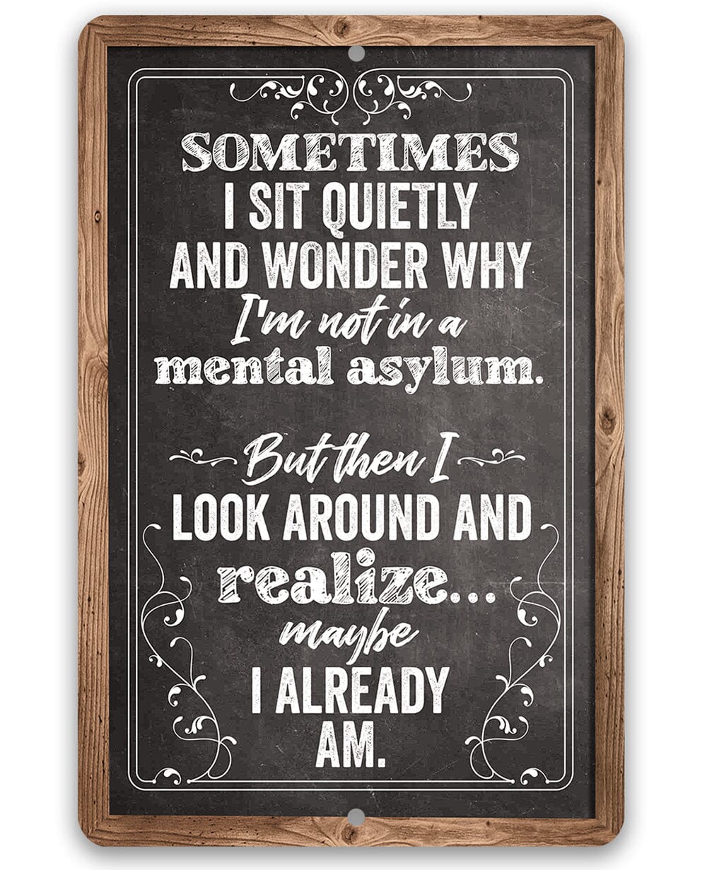 Sometimes I Sit Quietly and Wonder - Metal Sign