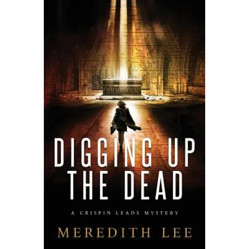 Digging Up the Dead: A Crispin Leads Mystery - Paperback