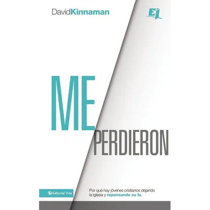 Un Me perdieron: Por qu�� hay j��venes cristianos dejando la iglesia y repensando su fe = You Lost Me = You Lost Me - Paperback