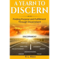A Yearn To Discern: Finding Purpose And Fulfillment Through Discernment - Paperback