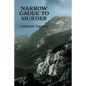 Narrow Gauge to Murder: (A Golden-Age Mystery Reprint) - Paperback