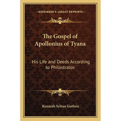 The Gospel of Apollonius of Tyana: His Life and Deeds According to Philostratos - Paperback