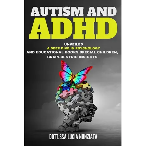 Autism and ADHD Unveiled: A Deep Dive in Psychology and Educational Books: Special Children, Brain-Centric Insights, and a Bonus Alphabet Tracin - Paperback