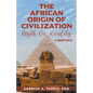 The African Origin of Civilization: Myth or Reality A Deep Dive - Paperback