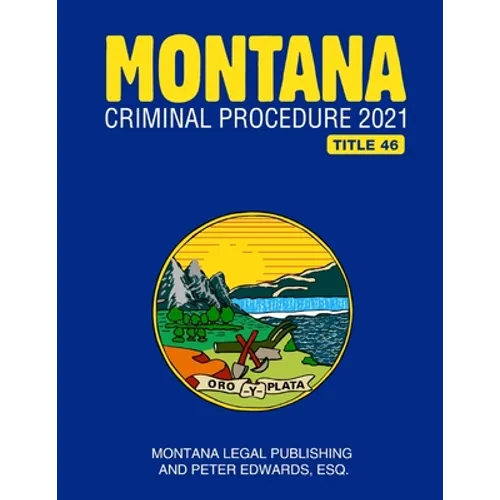 Montana Criminal Procedure 2021 - Paperback