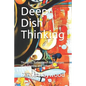 Deep Dish Thinking: Thoughts Reflections And Recipes of a Country and Urban Chef - Paperback