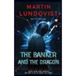 The Banker and the Dragon: The Emergence of the Hei Bai Virus - Hardcover