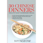 30 Chinese Dinners: Healthy Easy Homemade Meals - Paperback