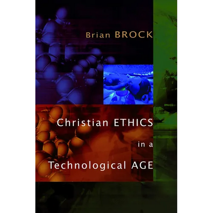 Christian Ethics in a Technological Age - Paperback