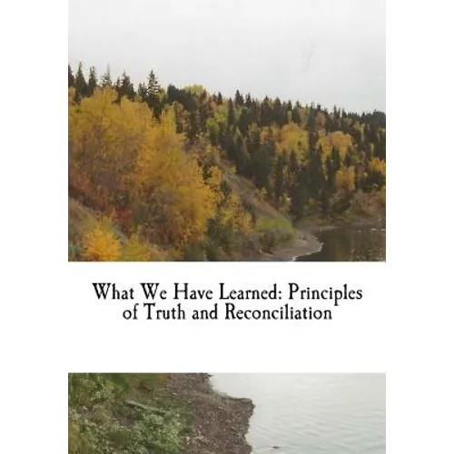 What We Have Learned: Principles of Truth and Reconciliation - Paperback