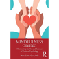 Mindfulness Giving: Harnessing the Art and Science of Positive Psychology - Paperback