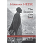 The Seasons of the Soul: The Poetic Guidance and Spiritual Wisdom of Hermann Hesse - Paperback