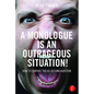 A Monologue Is an Outrageous Situation!: How to Survive the 60-Second Audition - Paperback