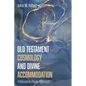Old Testament Cosmology and Divine Accommodation: A Relevance Theory Approach - Paperback