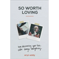 So Worth Loving - Hardcover