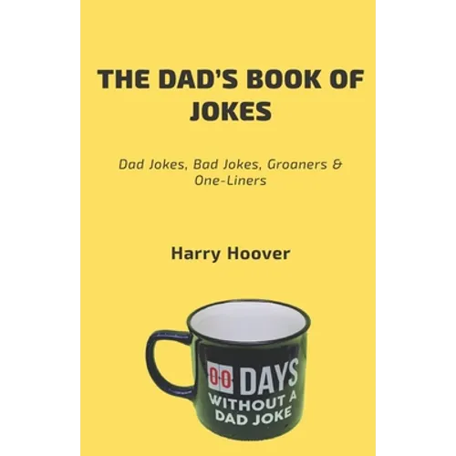 The Dad's Book Of Jokes: Dad Jokes, Bad Jokes, Kid Jokes, Groaners & One-Liners - Paperback