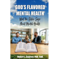 God's Flavored Mental Health: What the Bible Says About Mental Health - Paperback