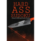 Hard Ass Sudoku: A Book of VERY Hard Sudoku Puzzles - Paperback