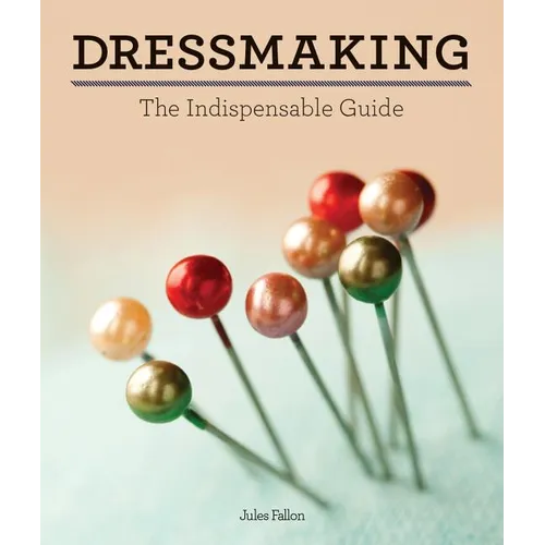 Dressmaking: The Indispensable Guide - Hardcover